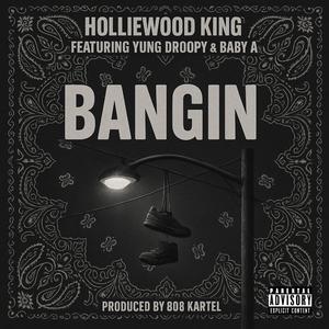 Bangin (feat. Yung Droopy & Baby A)