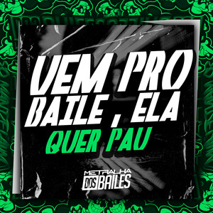 Vem pro Baile, Ela Quer Pau