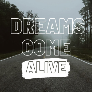 Dreams Come Alive