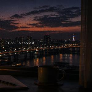 You Stayed