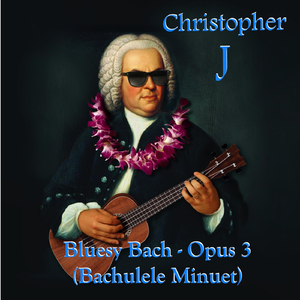 Bluesy Bach - Opus 3 (Bachulele Minuet)