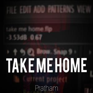 TAKE ME HOME