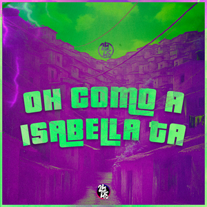 Oh Como a Isabella Tá