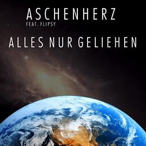 Alles nur geliehen (feat. Flipsy) (Aschenherz Version)