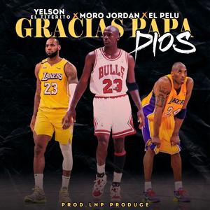Gracias Papá Dios (feat. Yelson El Titerito & El Pelu)