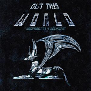 OUT THIS WORLD (feat. gelato .45)