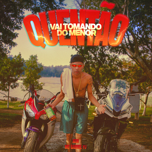 Vai Tomando do Menor Quentão