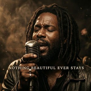 Nothing Beautiful Ever Stays