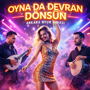 Oyna Da Devran Dönsün (Ankara Oyun Havası)