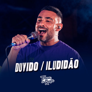 Duvido / Iludidão