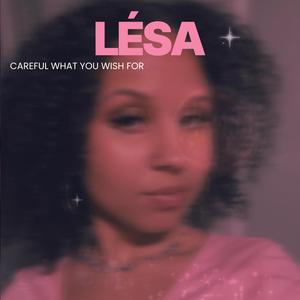 Careful What You Wish For