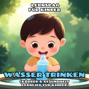 Wasser trinken (Körper & Gesundheit Lernlied für Kinder)