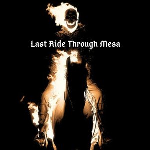 Last Ride Through Mesa