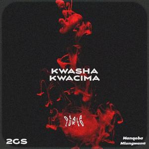 Kwasha Kwacima (feat. 2gs & Manqoba Mlungwana)