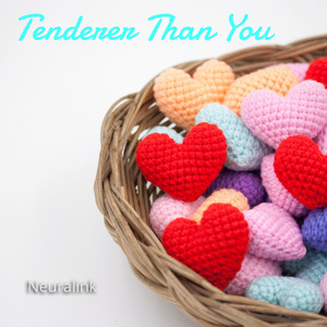 Tenderer Than You