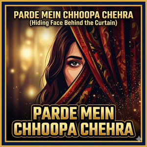 PARDE MEIN CHHOOPA CHEHRA