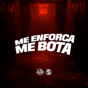 Me Enforca, Me Bota