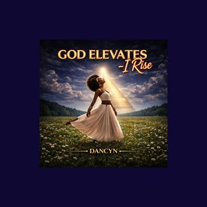 God Elevates-I Rise