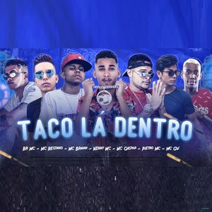 Taco La Dentro (feat. MC GW, Mc Gaspar, Mc Braian & Mc Reizinho)