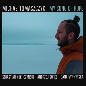 My Song of Hope (feat. Sebastian Kuchczynski, Andrzej Święs & Dana Vynnytska)