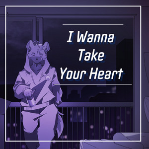 I Wanna Take Your Heart (feat. EstyDK & 九尾乃猫ブチ)