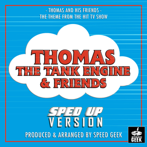 Thomas And His Friends (From "Thomas The Tank Engine And Friends") (Sped Up)