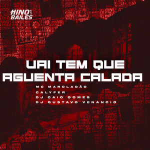 Vai Tem Que Aguenta Calada