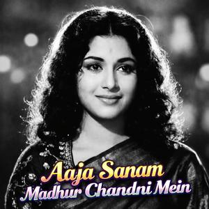 Aaja Sanam Madhur Chandni Mein