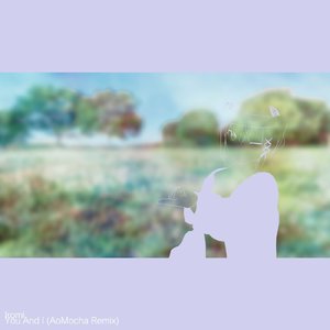 You And I (AoMocha Remix)