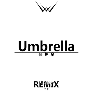 Umbrella（Lil White Remix）