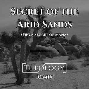 Secret of the Arid Sands (From Secret of Mana) (Theology Remix)