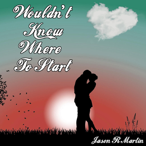 Wouldn't Know Where to Start