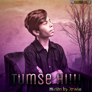 Tumse Hi!!!