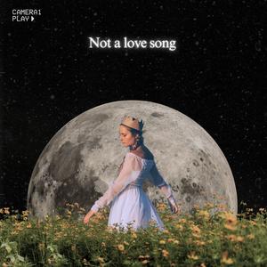 Not a love song