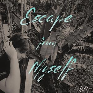 Escape From Myself