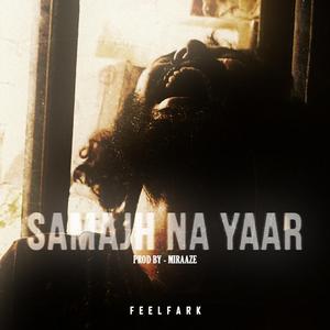 Samajh na yaar