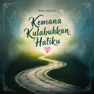 Kemana Kulabuhkan Hatiku