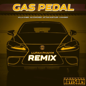 Gas Pedal (Lupah Phaiym Remix) [feat. Slyzwicked & Killa Gabe]