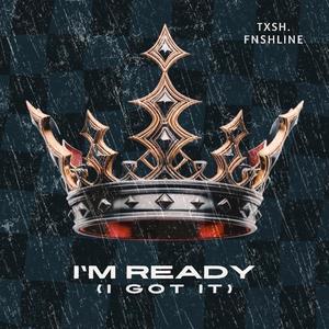 I'm Ready (I Got It)