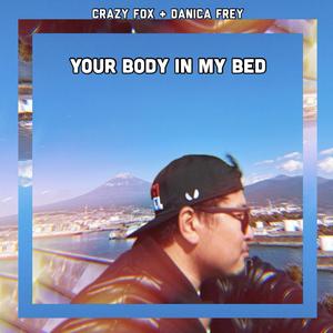 Your Body In My Bed