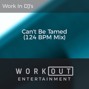 Can't Be Tamed (124 BPM Mix)