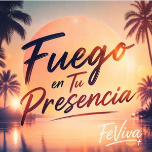Fuego en Tu Presencia