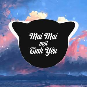 Mãi Mãi Một Tình Yêu Remix