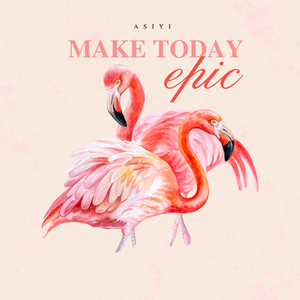 Make Today Epic