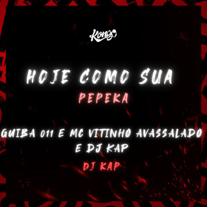 Hoje Como Sua Pepeka