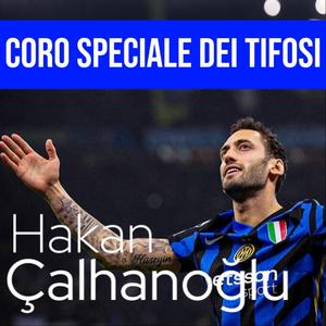 Hakan Çalhanoğlu – Coro dei Tifosi