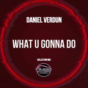 What U Gonna Do (Collection Mix)