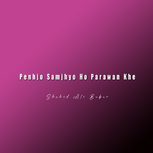 Penhjo Samjhyo Ho Parawan Khe