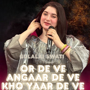 Or De Ve Angaar De Ve KHo Yaar De Ve