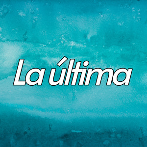 La última